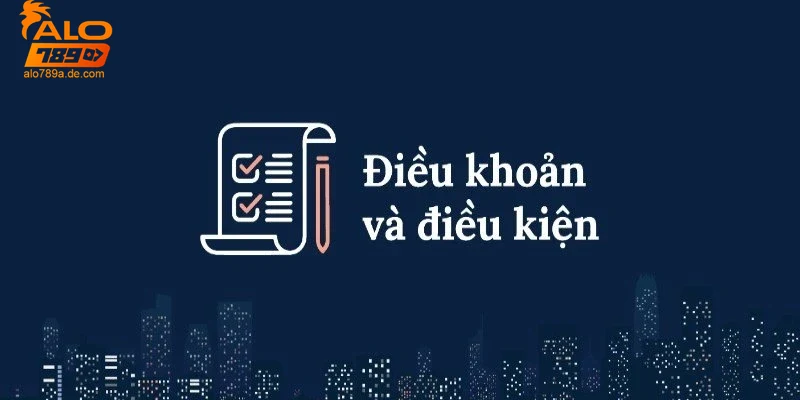 tong-quan-ve-dieu-khoan-dieu-kien-tai-alo789 Tổng quan về điều khoản điều kiện tại Alo789